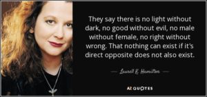 quote-they-say-there-is-no-light-without-dark-no-good-without-evil-no-male-without-female-laurell-k-hamilton-39-3-0338